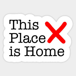 This Place is Home Sticker